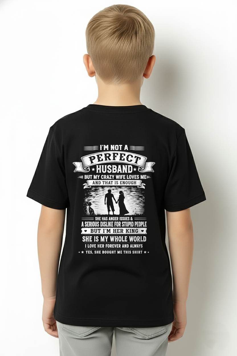 "I'M NOT A PERFECT HUSBAND BUT I HAVE A CRAZY WIFE - LOVE ME" –  T - SHIRT FROM WIFE – tracy00 (SKU2606-343-00)