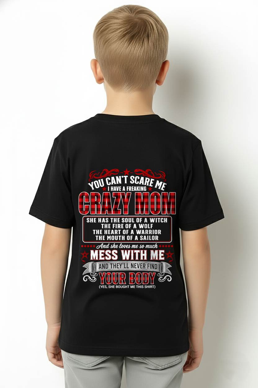 "YOU CAN'T SCARE ME - I HAVE A FREAKING CRAZY MOM" – MEANINGFUL GIFT FROM MOM – tracy00 (SKU2608-471-00)