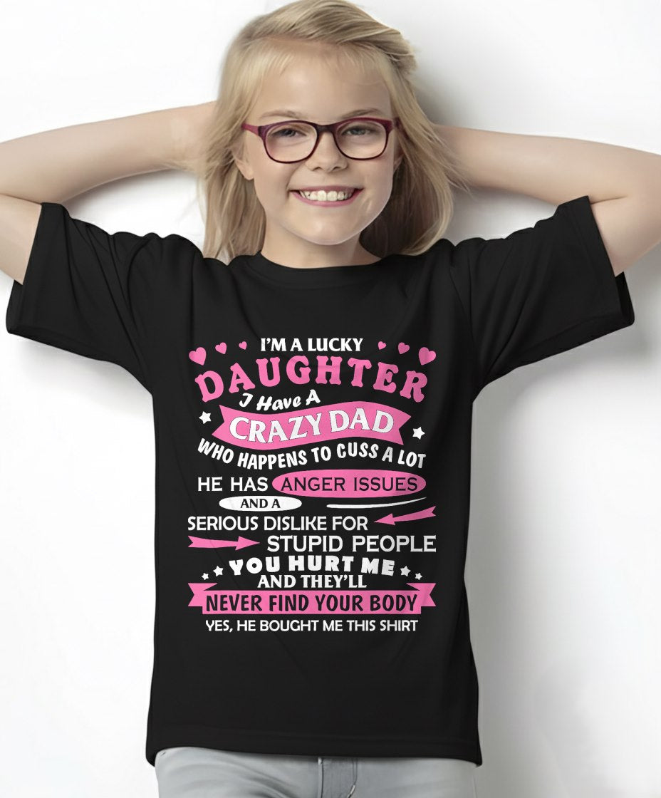 I Am a Lucky Daughter I Have Crazy Dad Funny for Daughter T-Shirt From DAD - TRACY00 (SKU-TRAN-120502)
