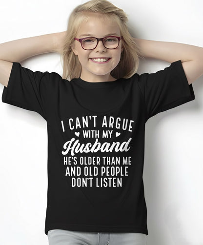 I Can't Argue with My Husband He's Older Than Me Funny Wife T-Shirt For WOMAN - TRACY00 (SKU-TRAN-130501)