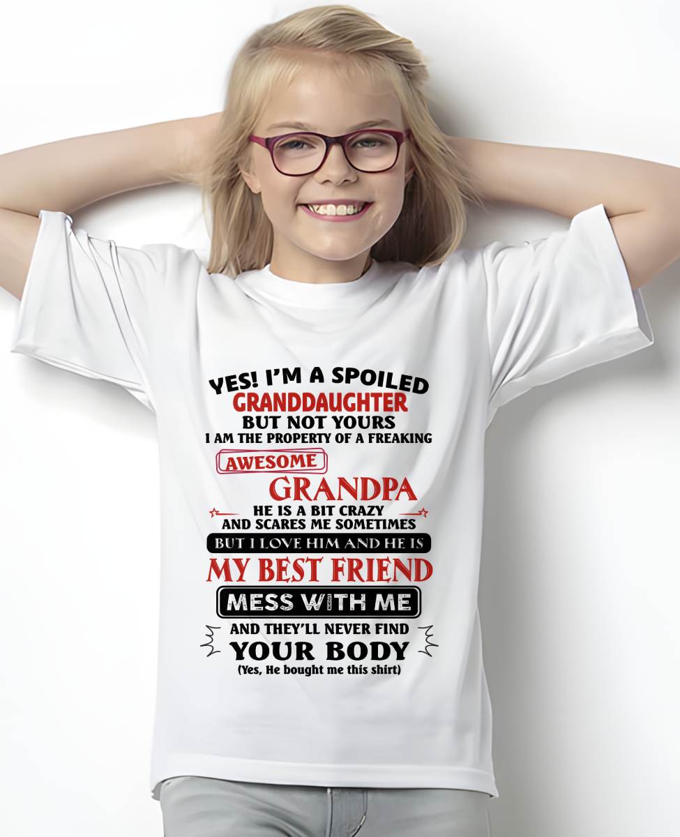 "YES I'M A SPOILED GRANDDAUGHTER - I HAVE A FREAKING AWESOME GRANDPA" - GIFT FROM GRANDPA - tracy00 (SKU2608-170-00)
