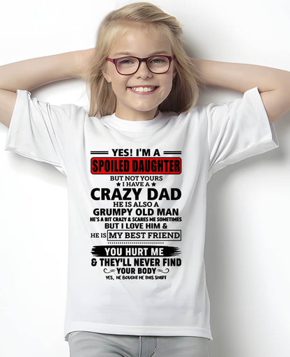 YES, I'M A SPOILED DAUGHTER OF A CRAZY DAD - GIFT FROM DAD - tracy00 (SKU2605-85-00)