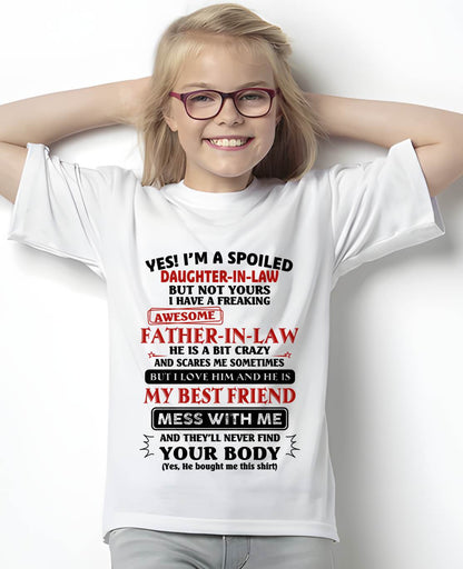 "YES I'M A SPOILED DAUGHTER-IN-LAW - I HAVE A FREAKING AWESOME FATHER-IN-LAW" - SPECIAL GIFT - tracy00 (SKU2608-221-00)