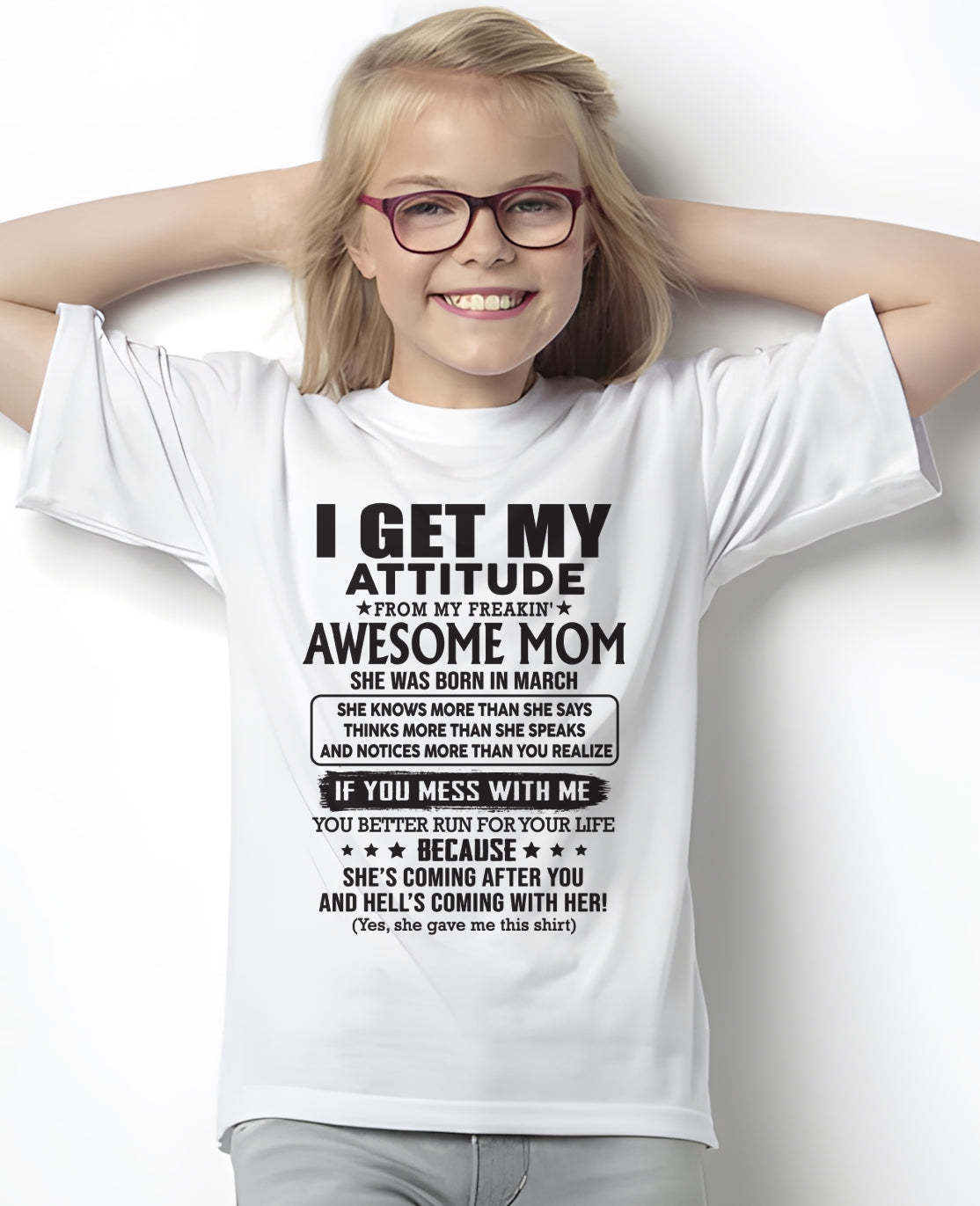 MARCH - I GET MY ATTITUDE FROM AWESOME MOM - to my Daughter from Mom - XUAN03 (SKU08-17-03)