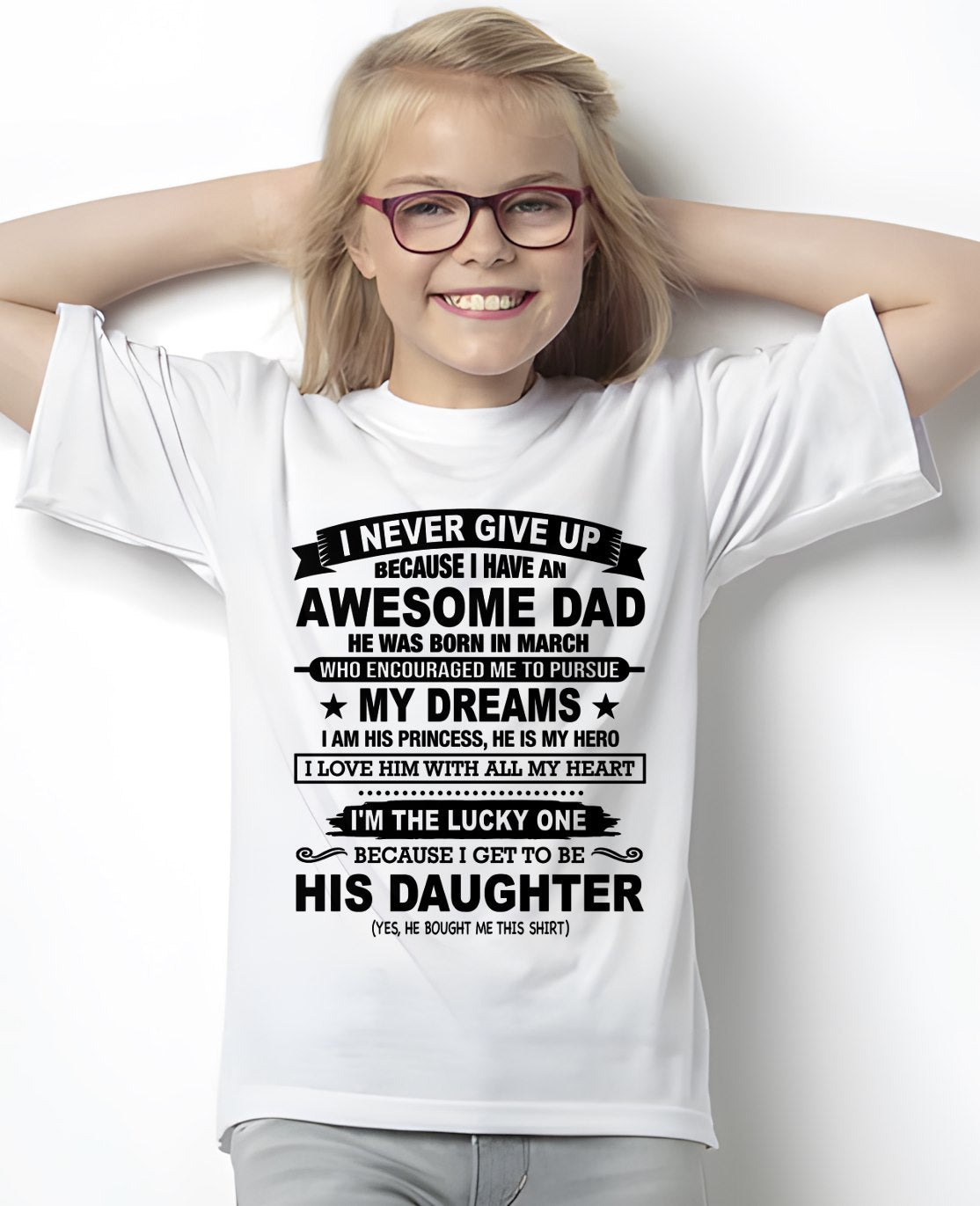 MARCH - I NEVER GIVE UP T-Shirt From DAD - TRACY03 (SKU2606-72-03)