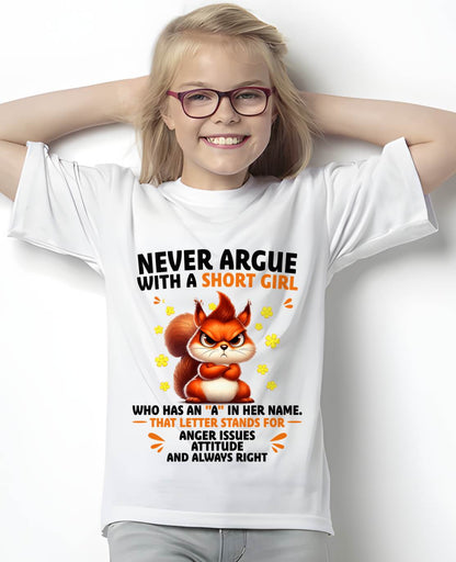 "Never Argue With A Short Girl" – The Beautiful T - Shirt For Women – tracy00 (SKU2606-260-00)