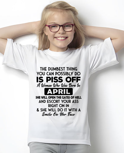APRIL - DUMBEST THING IS PISS OFF WOMAN T-Shirt For WOMAN - TRACY04 (SKU2606-75-04)