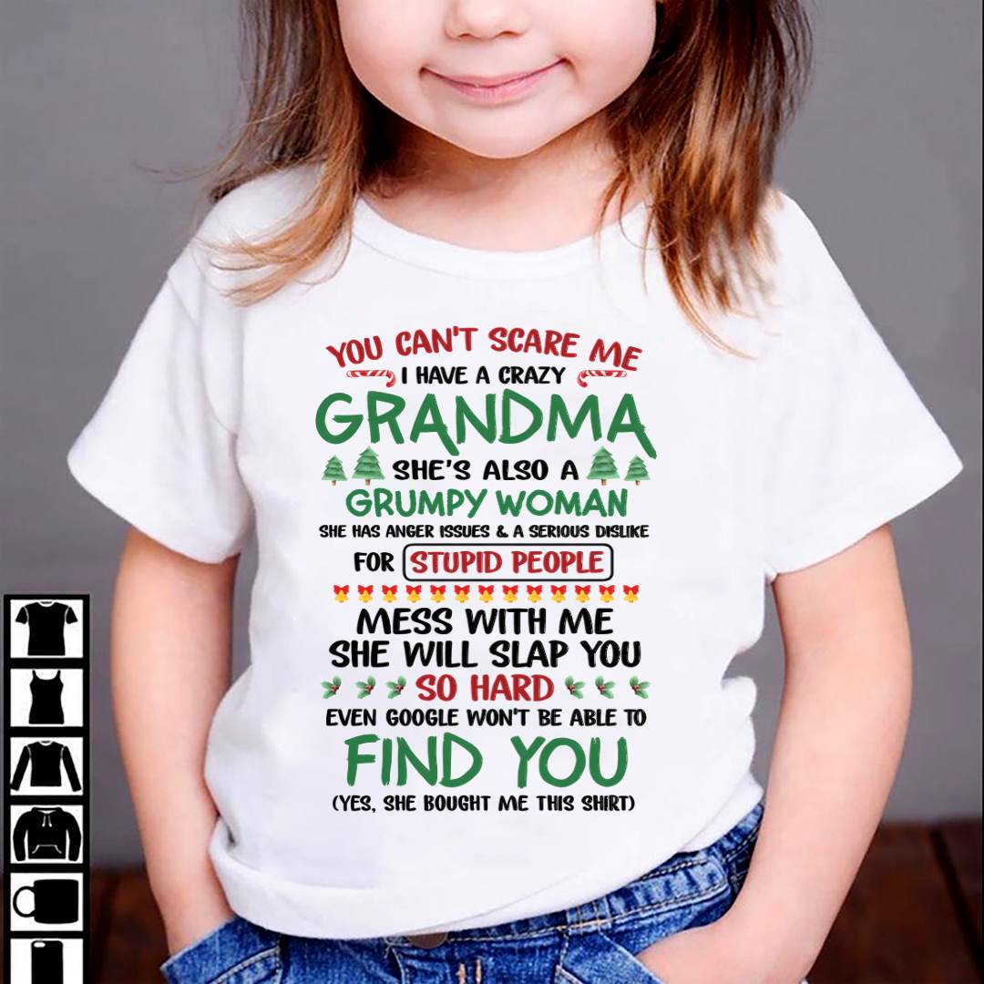 You Can’t Scare Me I Have A Crazy Grandma – The Perfect Christmas Gift For Grandson And Granddaughter From Grandma – XUAN00 (SKU11-24-00)