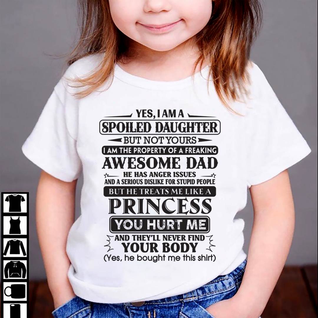 Yes, I Am A Spoiled Daughter But Not Yours – Gift For Son And Daughter From Dad – XUAN00 (SKU11-13-00)