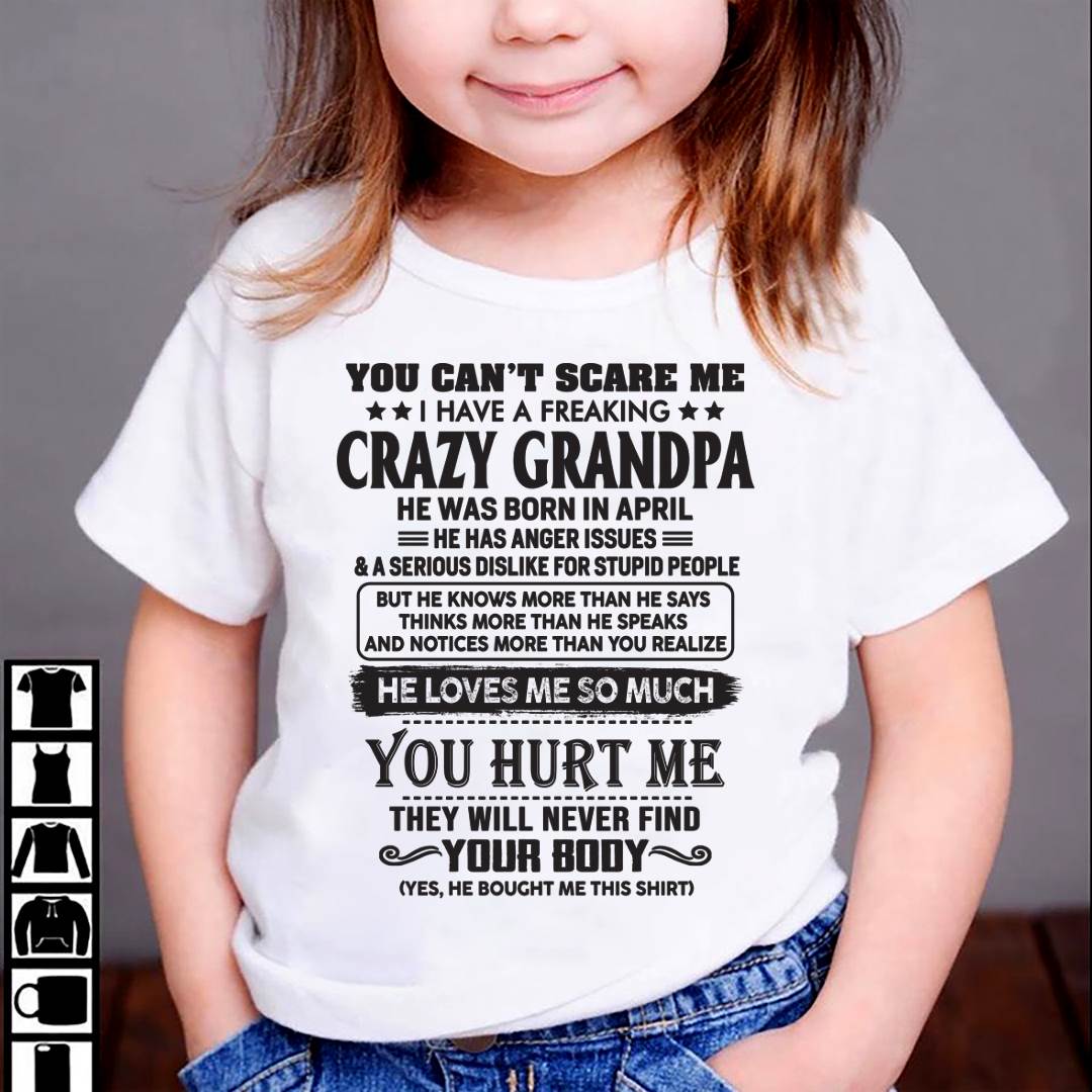 April – You Can’t Scare Me I Have A Freaking Crazy Grandpa – Gift For Granddaughter From Grandpa – xuan04 (SKU12-221-04)