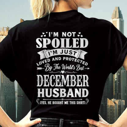 "I'M NOT SPOILED - I'M JUST LOVED AND PROTECTED BY MY HUSBAND" –  T - SHIRT FROM HUSBAND – tracy12 (SKU2606-165-12)