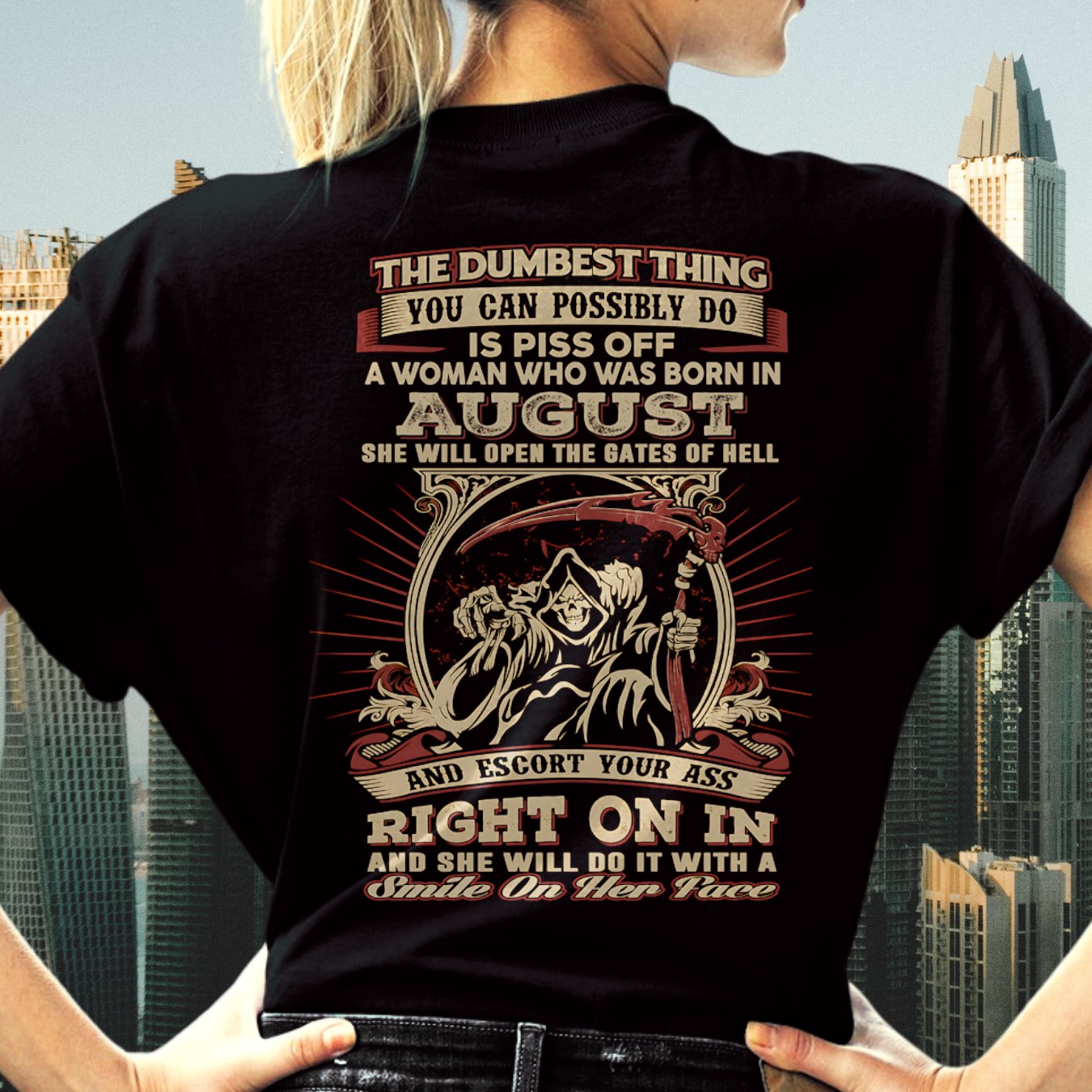 AUGUST - THE DUMBEST THING YOU CAN POSSIBLY T-shirt For WOMAN - TRACY08 (SKU2605-290-08)