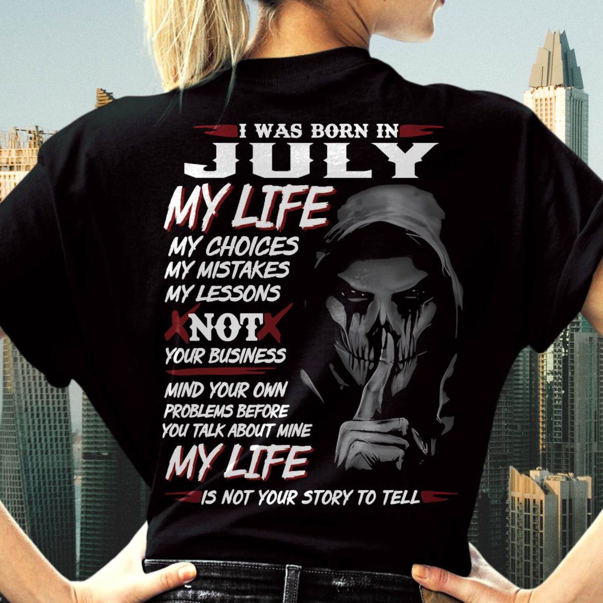 I Was Born In July My Life - T Shirt For Woman - XUAN07 (SKU08-36-07)