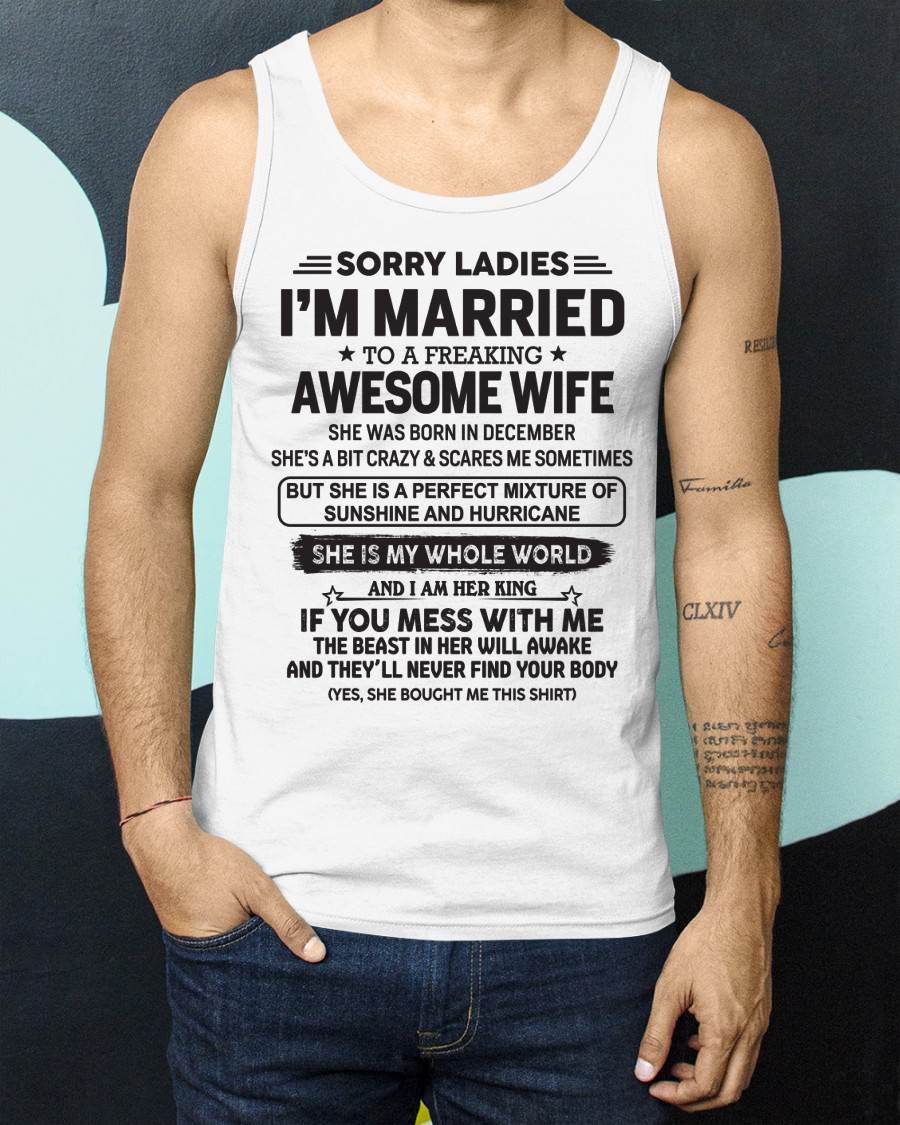 December - Sorry Ladies I'm Married To A Freaking Awesome Wife - Gift For Your Boyfriend, Husband From Wife - XUAN12 (SKU10-135-12)