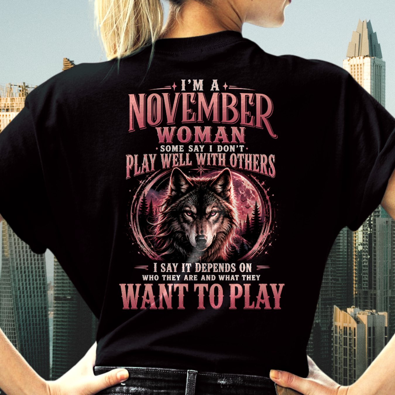 NOVEMBER - PLAY WELL WITH OTHERS - Birthday T-Shirt For WOMAN - TRACY11 (SKU2608-43-11)