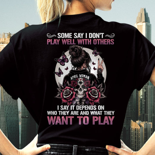 APRIL - DON'T PLAY WELL WITH OTHERS T-Shirt For WOMAN - TRACY04 (SKU2606-06-04)