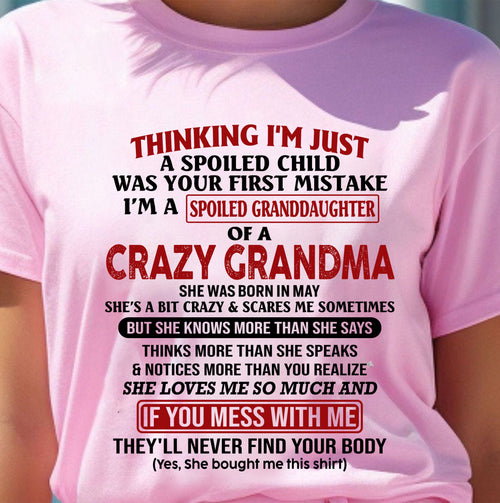 MAY - I'M A SPOILED GRANDDAUGHTER OF A CRAZY GRANDMA - From Grandma - tracy05 (SKU-GMD1-NTT05)