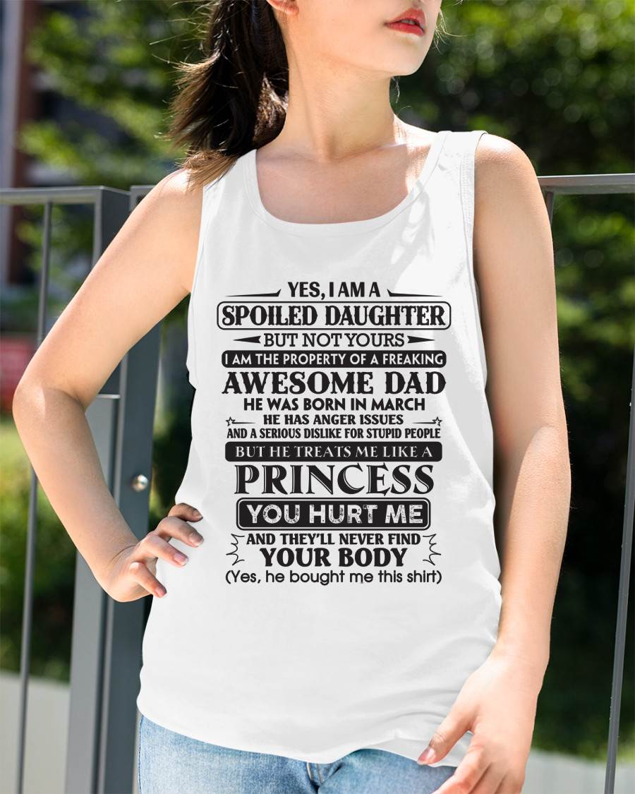 March – Yes, I Am A Spoiled Daughter But Not Yours – Gift For Son And Daughter From Dad – XUAN03 (SKU11-13-03)