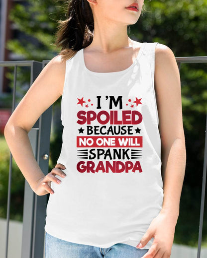 I’M SPOILED BECAUSE NO ONE WILL SPANK GRANDPA - GIFT FROM GRANDPA - tracy00 (SKU2603-130)