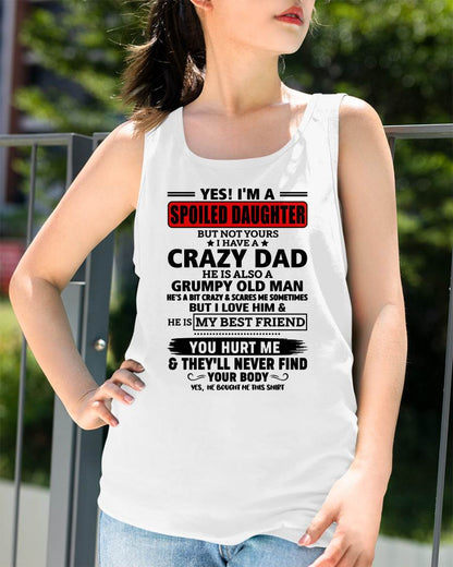 YES, I'M A SPOILED DAUGHTER OF A CRAZY DAD - GIFT FROM DAD - tracy00 (SKU2605-85-00)