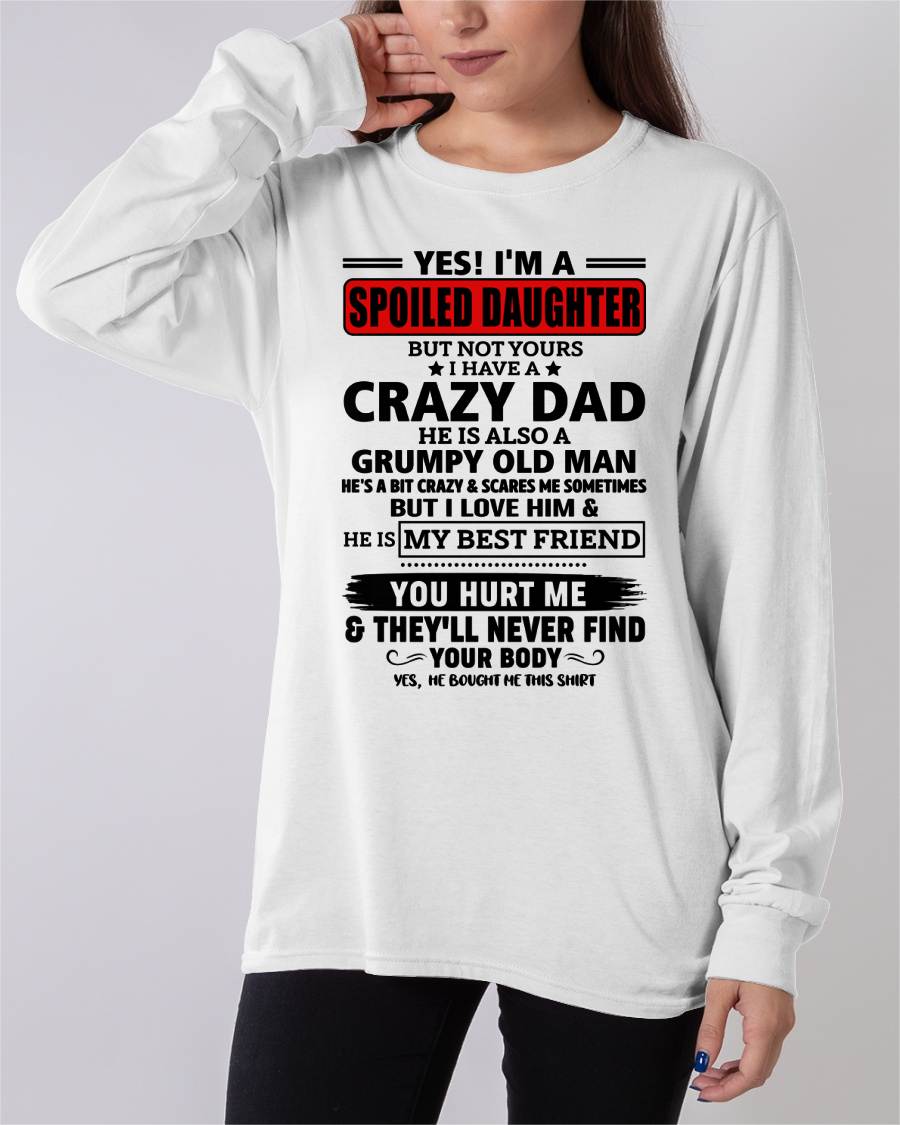 YES, I'M A SPOILED DAUGHTER OF A CRAZY DAD - GIFT FROM DAD - tracy00 (SKU2605-85-00)