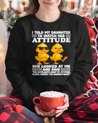 I told my daughter to watch her attitude she looked at me T-Shirt For WOMAN - TRACY00 (SKU-TRAN-120503)