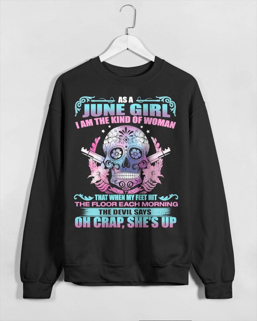 As A June Girl I Am The Kind Of Woman - T-Shirt For Woman - XUAN06 (SKU08-85-06)