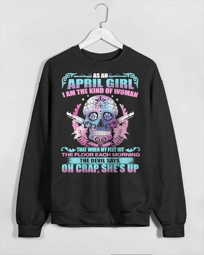 As An April Girl I Am The Kind Of Woman - T-Shirt For Woman - XUAN04 (SKU08-85-04)