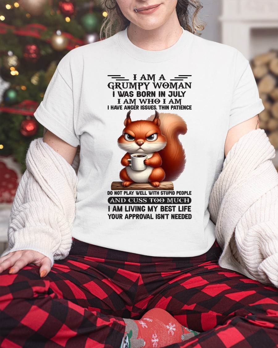 July - I Am A Grumpy Woman - T Shirt For Woman - XUAN07 (SKU09-07-07)