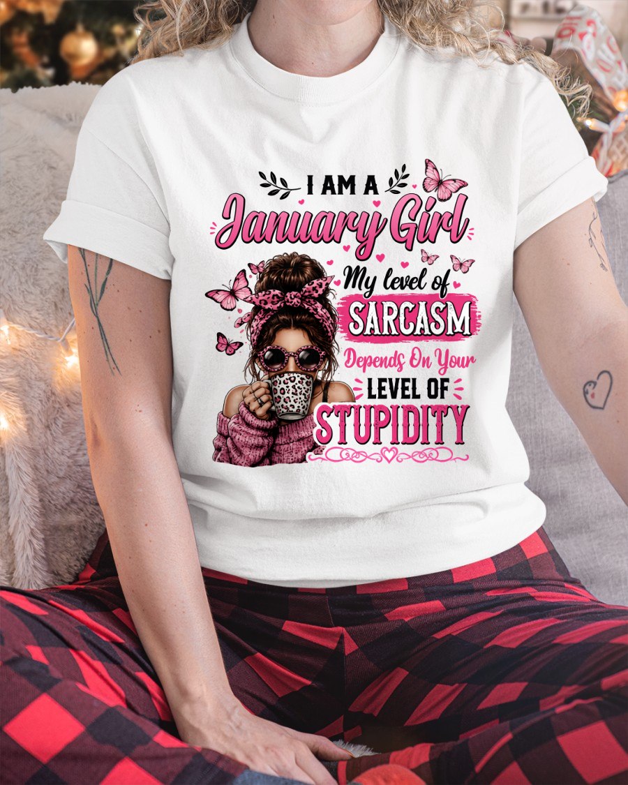 JANUARY - SARCASM DEPENDS ON STUPID T-Shirt For WOMAN - TRACY01 (SKU2606-117-01)