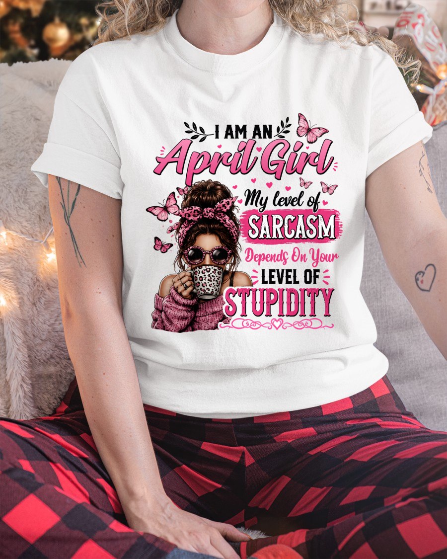 APRIL - SARCASM DEPENDS ON STUPID T-Shirt For WOMAN - TRACY04 (SKU2606-117-04)