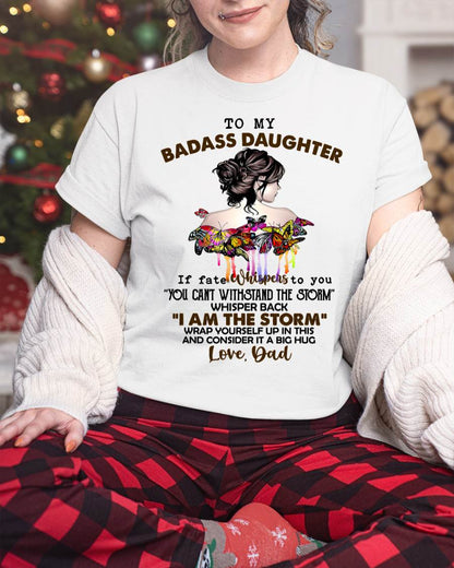 To My Badass Daughter - Gift For Daughter From Dad T-Shirt - XUAN01 (SKUT09-D01)