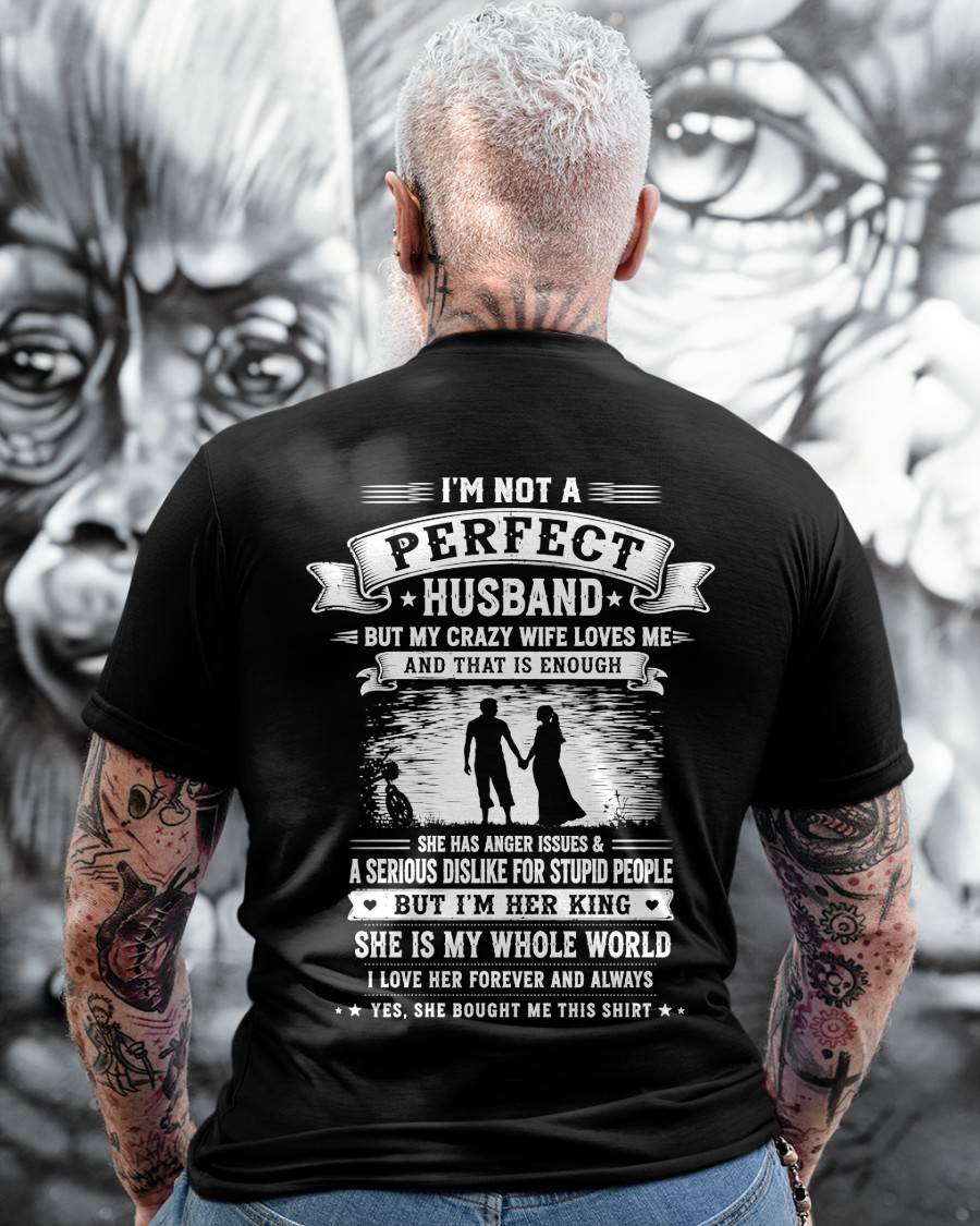 "I'M NOT A PERFECT HUSBAND BUT I HAVE A CRAZY WIFE - LOVE ME" –  T - SHIRT FROM WIFE – tracy00 (SKU2606-343-00)
