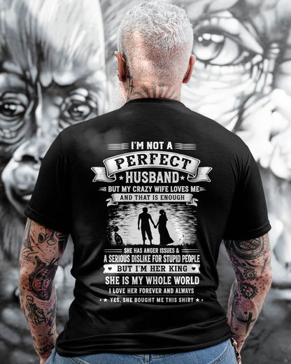 "I'M NOT A PERFECT HUSBAND BUT I HAVE A CRAZY WIFE - LOVE ME" –  T - SHIRT FROM WIFE – tracy00 (SKU2606-343-00)