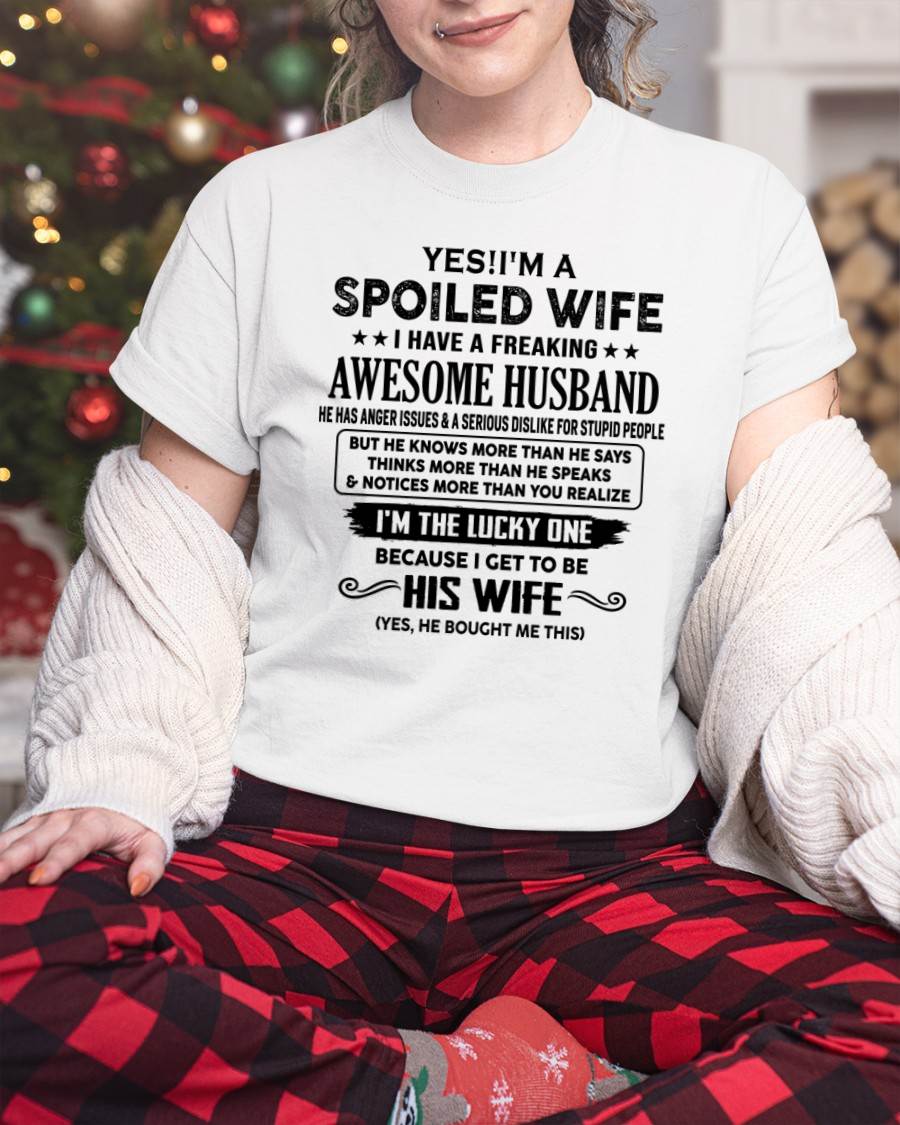 TO MY WIFE - YES!! I’M A SPOILED WIFE - GIFT FOR WIFE - tracy00 (SKU10-115-00)