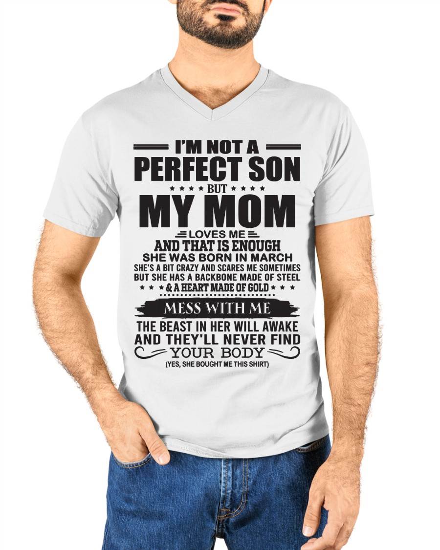 March - I'm Not A Perfect Son But My Mom Loves Me - Gift For Son From Mom T-Shirt - XUAN03 (SKU09-35-03)