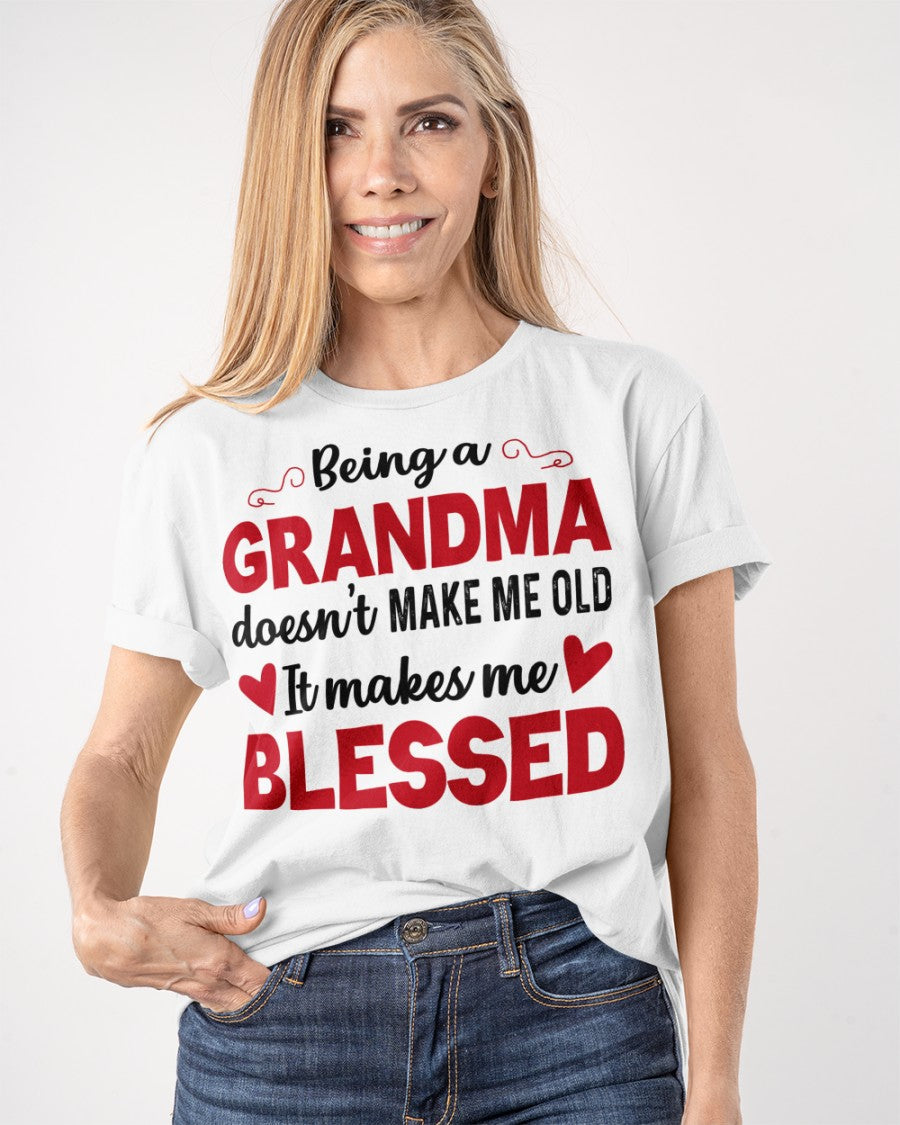 BEING A GRANDMA DOESN'T MAKE ME OLD- IT MAKES ME BLESSED tracy00 (SKU10-11)