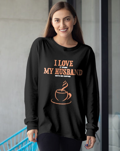 I Love It When My Husband Gets Me Coffee Funny Gift for Wife T-Shirt From HUSBAND - TRACY00 (SKU-TRAN-130503)
