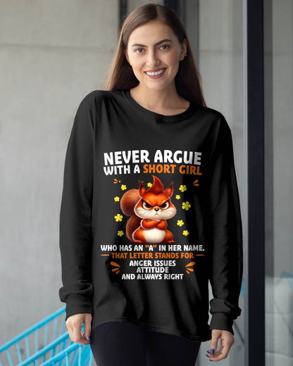 "NEVER ARGUE WITH A SHORT GIRL BECAUSE I'M ALWAYS RIGHT" –  CUTE T - SHIRT FOR WOMEN – tracy00 (SKU2606-154-00)