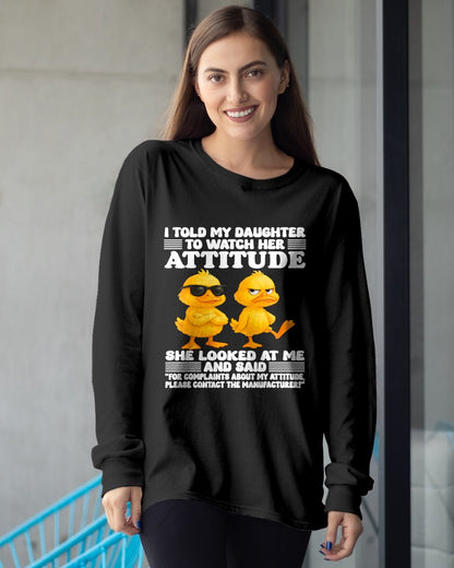 I told my daughter to watch her attitude she looked at me T-Shirt For WOMAN - TRACY00 (SKU-TRAN-120503)