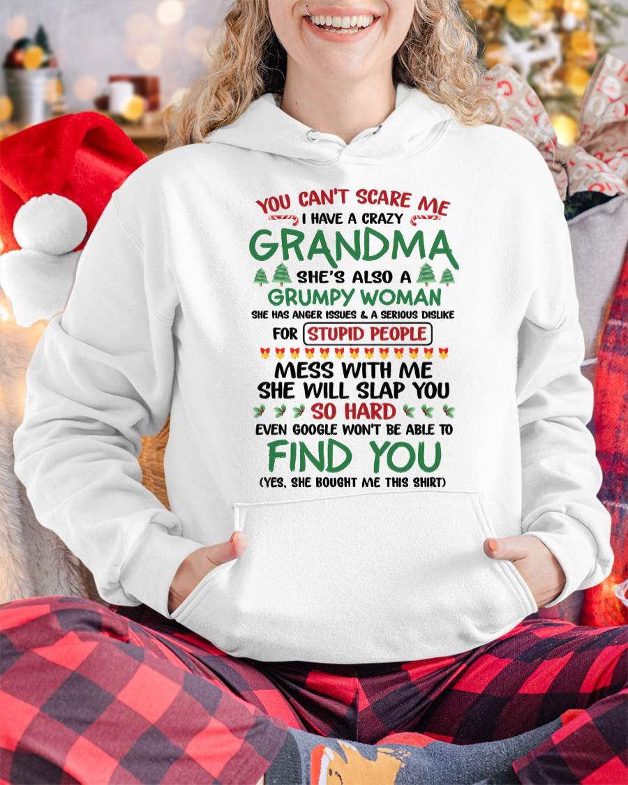 You Can’t Scare Me I Have A Crazy Grandma – The Perfect Christmas Gift For Grandson And Granddaughter From Grandma – XUAN00 (SKU11-24-00)