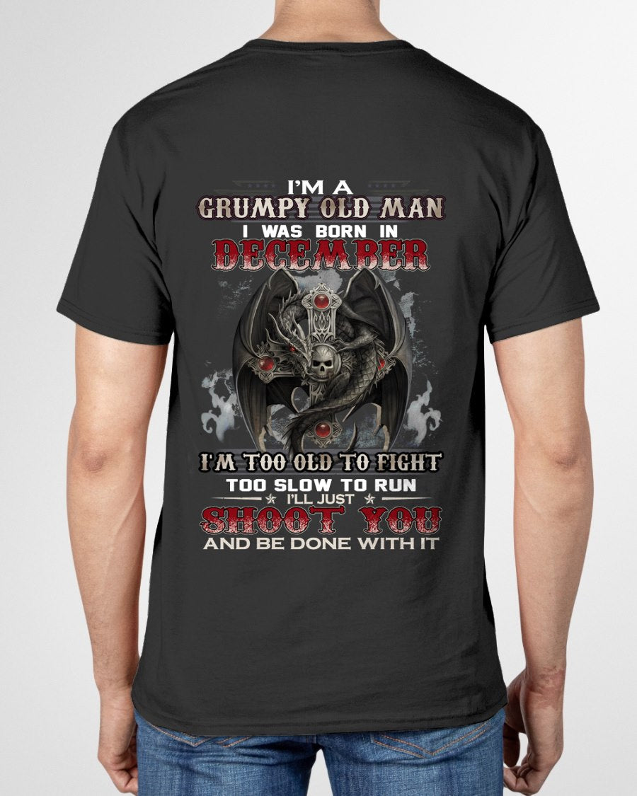 DECEMBER - I'm too old to fight born in DECEMBER T-shirt for Man - TRACY12 (SKU26T-01188-12)