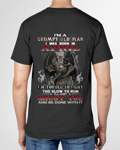 APRIL - I'm too old to fight born in APRIL T-shirt for Man - TRACY04 (SKU26T-01188-04)