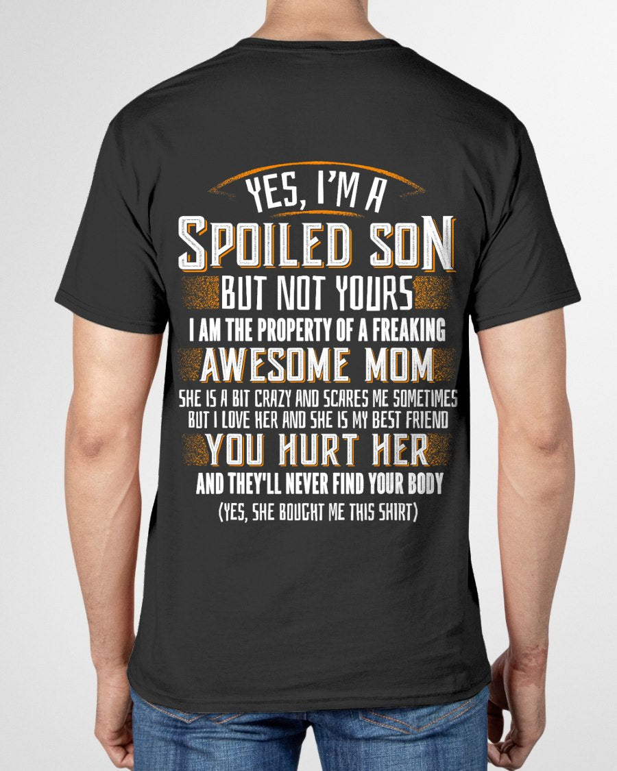 Yes I am a Spoiled Son not Yours Funny Gift T-Shirt From MOM - TRACY00 - (SKU-TRACY110505)