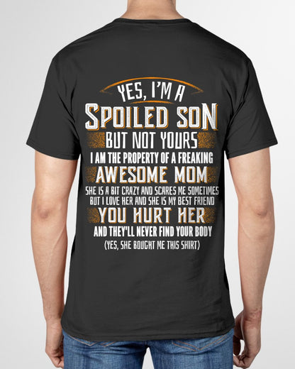 Yes I am a Spoiled Son not Yours Funny Gift T-Shirt From MOM - TRACY00 - (SKU-TRACY110505)