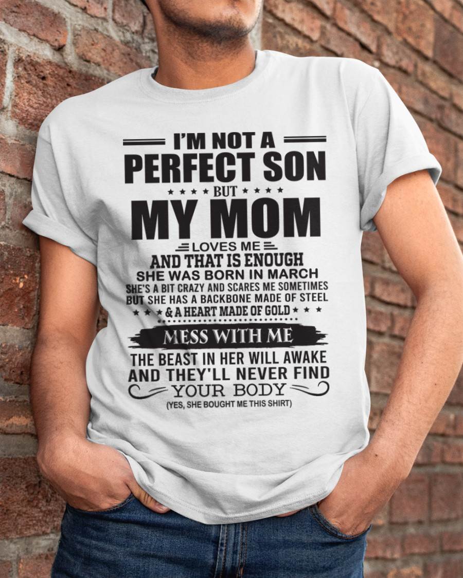 March - I'm Not A Perfect Son But My Mom Loves Me - Gift For Son From Mom T-Shirt - XUAN03 (SKU09-35-03)