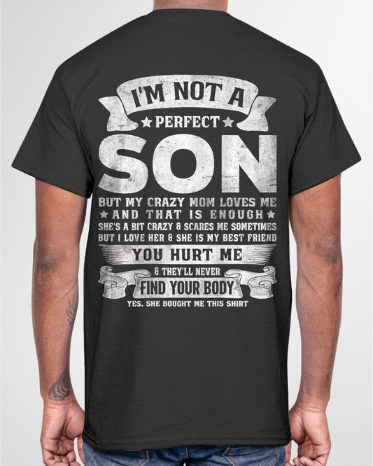 I'm Not A Perfect Son But My Crazy Mom Loves Me T-Shirt From MOM - TRACY00 - (SKU-TRACY110506)