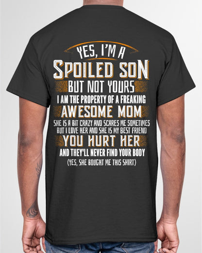 Yes I am a Spoiled Son not Yours Funny Gift T-Shirt From MOM - TRACY00 - (SKU-TRACY110505)