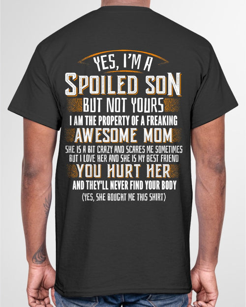 Yes I am a Spoiled Son not Yours Funny Gift T-Shirt From MOM - TRACY00 - (SKU-TRACY110505)