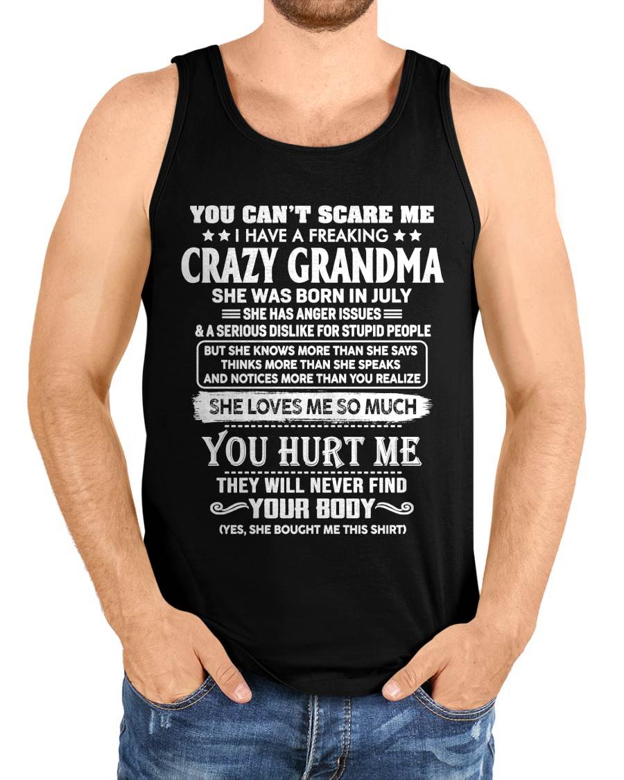 July – You Can’t Scare Me I Have A Freaking Crazy Grandma – Gift For Grandson And Granddaughter From Grandma – XUAN07 (SKU11-126-07)